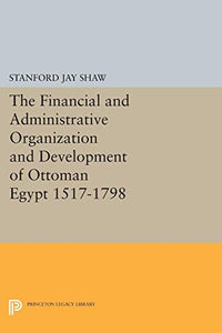 The Financial and Administrative Organization and Development of Ottoman Egypt 