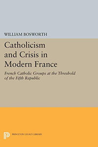 Catholicism and Crisis in Modern France 