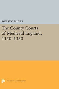 The County Courts of Medieval England, 1150-1350 