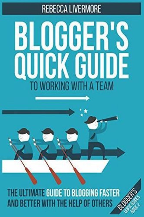 Blogger's Quick Guide to Working with a Team