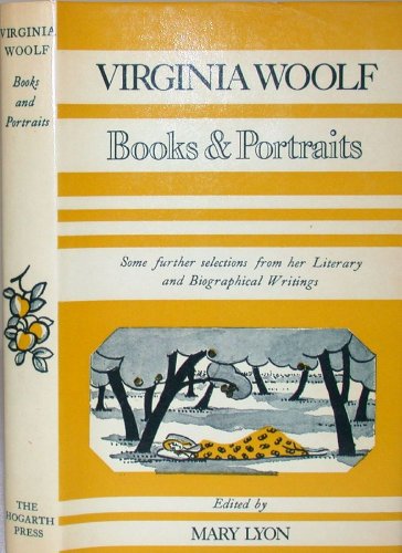 Books and Portraits: Some Further Selections from the Literary and Biographical Writings