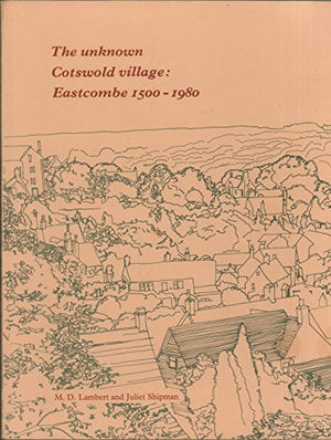 The unknown Cotswold village: Eastcombe 1500-1980