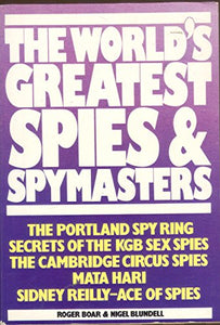 The World's Greatest Spies and Spymasters 