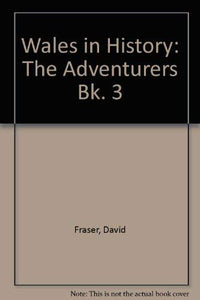 Wales in History: The Adventurers Bk. 3 