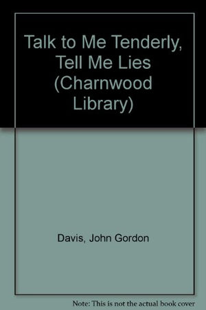 Talk to Me Tenderly, Tell Me Lies