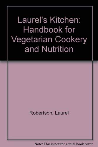 Laurel's Kitchen: Handbook for Vegetarian Cookery and Nutrition