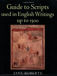 Guide to Scripts Used in English Writings Up to 1500 
