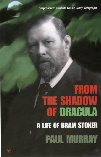 From the Shadow of Dracula:A Life of Bram Stoker