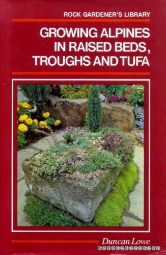 Growing Alpines in Raised Beds, Troughs and Tufa