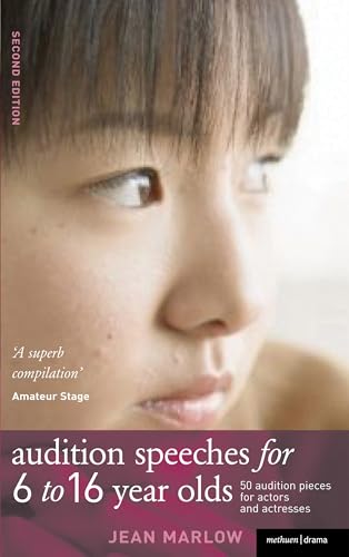 Audition Speeches for 6-16 Year Olds: A Selection of Over 50 Speeches for Young Actors (Monologue and Scene Books)