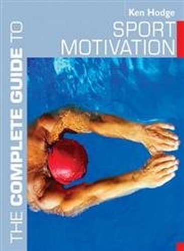 The Complete Guide to Sport Motivation