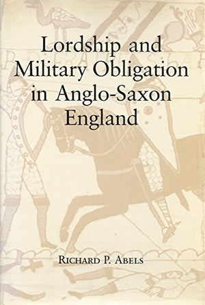 Lordship and Military Obligation in Anglo-Saxon England