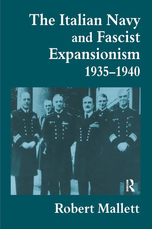 The Italian Navy and Fascist Expansionism, 1935-1940
