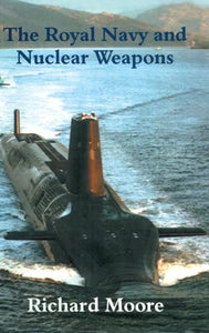 The Royal Navy and Nuclear Weapons 