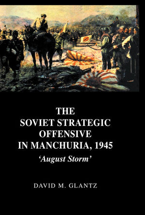 The Soviet Strategic Offensive in Manchuria, 1945
