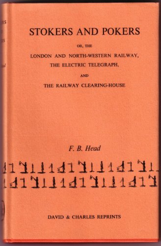 Stokers and Pokers or the London and North-Western Railway, the Electric Telegraph and the Railway Clearing House