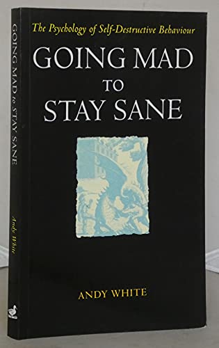 Going Mad to Stay Sane