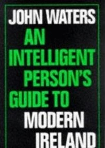 An Intelligent Person's Guide to Modern Ireland