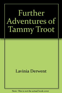 Further Adventures of Tammy Troot 