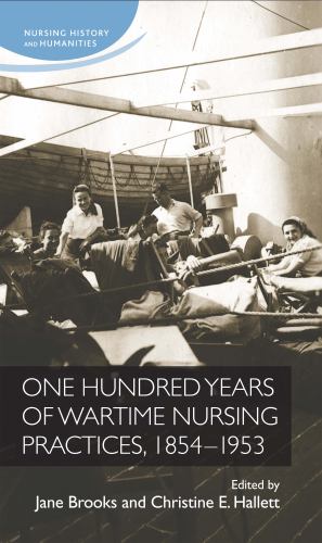 One Hundred Years of Wartime Nursing Practices, 18541953