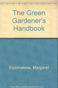 The Green Gardener's Handbook 