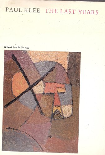 Paul Klee, the last years: [catalogue of] an exhibition from the collection of his son [Felix Klee]
