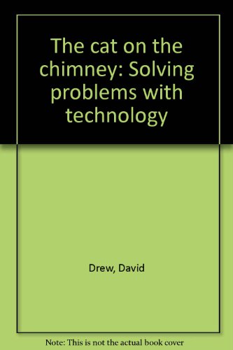 The cat on the chimney: Solving problems with technology