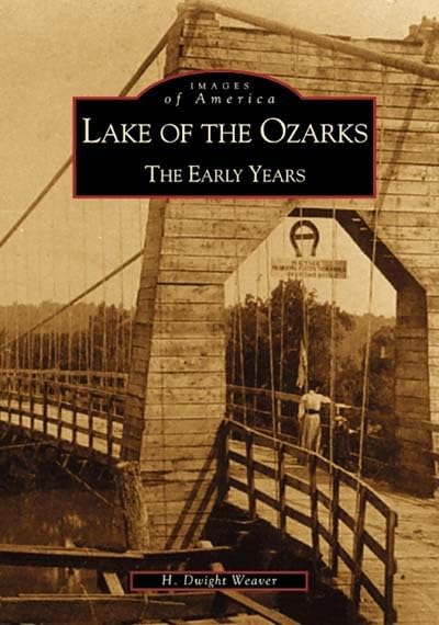 Lake of the Ozarks: The Early Years (Images of America)