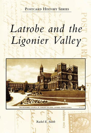 Latrobe and the Ligonier Valley (Postcard History)