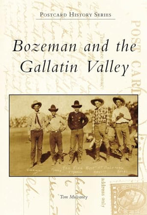 Bozeman and the Gallatin Valley (Postcard History)