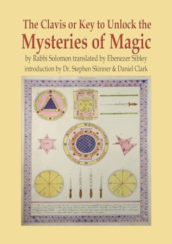 The Clavis or Key to Unlock the Mysteries of Magic