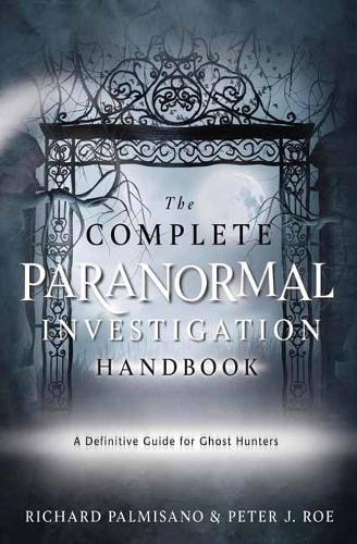 The Complete Paranormal Investigation Handbook,The