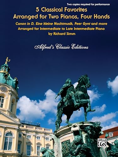 5 Classical Favorites Arr. for Two Pianos, 4 Hands