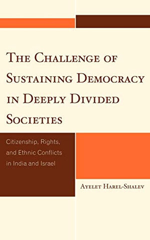 The Challenge of Sustaining Democracy in Deeply Divided Societies