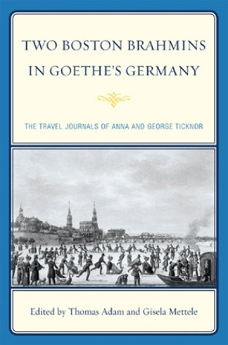 Two Boston Brahmins in Goethe's Germany