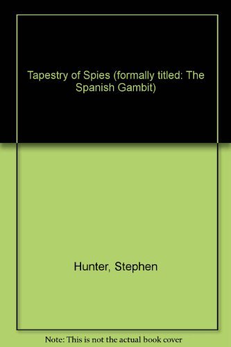 Tapestry of Spies (formally titled: The Spanish Gambit)