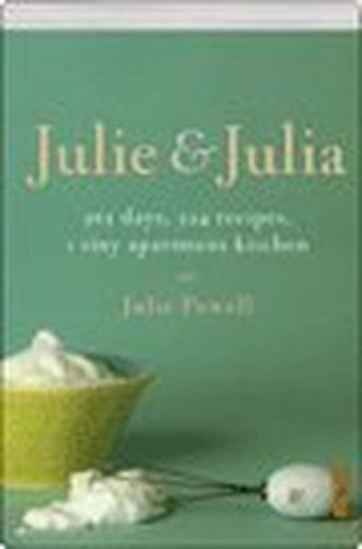 Julie & Julia 365 Days, 524 Recipes, 1 Tiny Apartment Kitchen aFirst First edition by Julie Powell (2005) Paperback