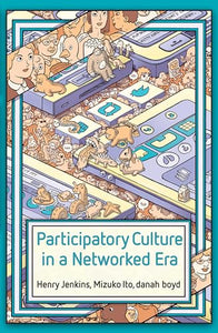 Participatory Culture in a Networked Era 