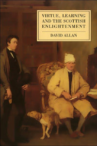 Virtue, Learning and the Scottish Enlightenment 