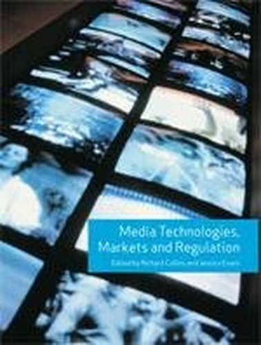 Media Technologies, Markets and Regulation