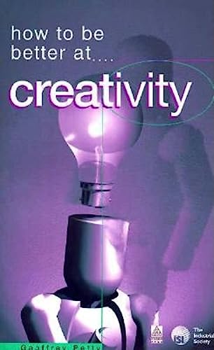 HOW TO BE BETTER AT CREATIVITY