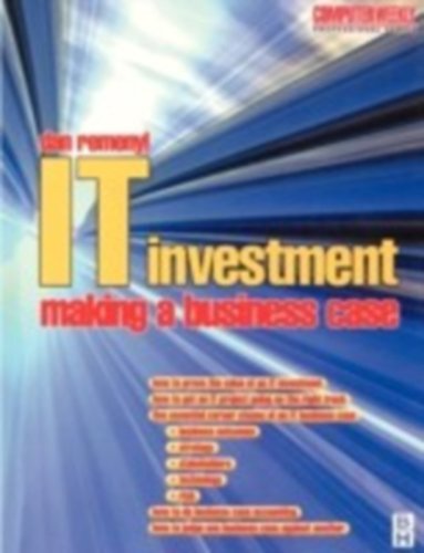 IT Investment: Making a Business Case cover