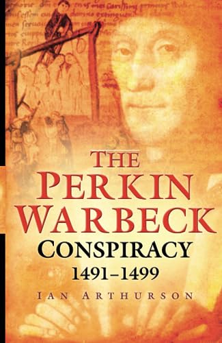 The Perkin Warbeck Conspiracy 1491-1499