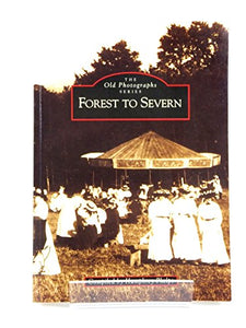 Forest to Severn - Archive Photographs 