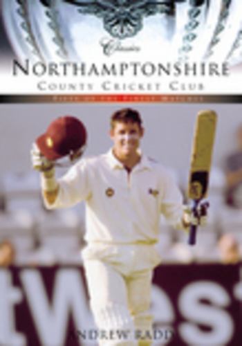 Northamptonshire County Cricket Club (Classic Matches)