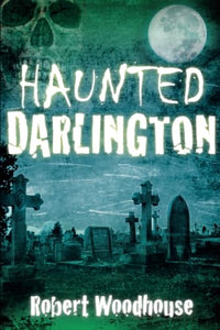 Haunted Darlington 