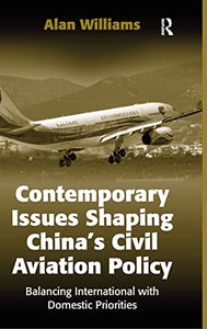 Contemporary Issues Shaping Chinas Civil Aviation Policy 