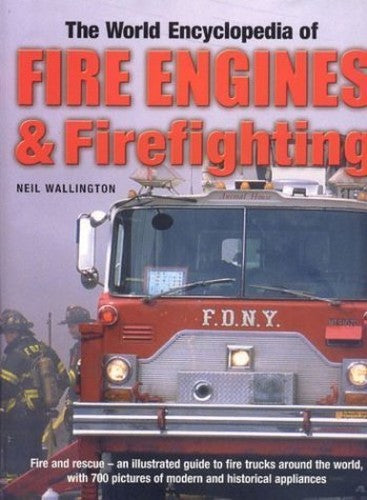 The World Encyclopedia of Fire Engines and Fire-fighting