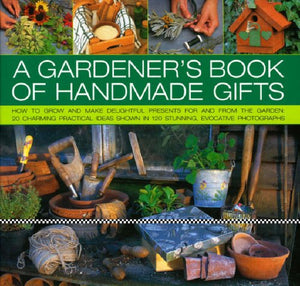 A Gardener's Book of Handmade Gifts 