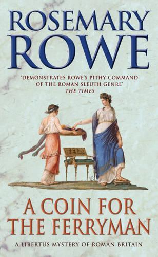A Coin For The Ferryman (A Libertus Mystery of Roman Britain, book 9)
